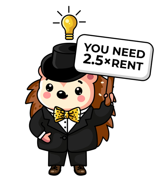 Hedgehog holding sign that says 'You need 2.5x rent'
